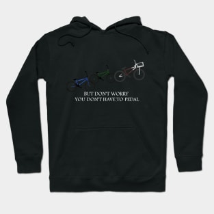 you don't have to pedal- White font Hoodie